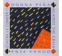DONNA PENA Against the Grain Contra La Corriente (CD)