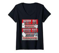 Donna perché Essere Normali Quando puoi Essere paranormale Funny Ghost Hunter Maglietta con Collo a V