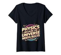 Donna Physics Because The Universe Needs Rules Scienza - Maglietta con Collo a V