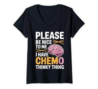 Donna Please Be Nice To Me I Have Chemo Thinky Thing - Maglietta con Collo a V
