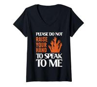 Donna Please Do Not Raise Your Hand Speak To Me Sarcastic Funny Maglietta con Collo a V