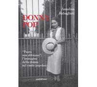 Donna pop «paura non abbiamo». L'immagine della donna nel canto popolare. Con CD Audio