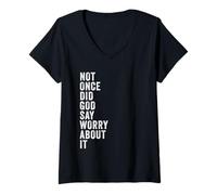 Donna Positive Faith Quote - Not Once Did God Say Worry About It Maglietta con Collo a V