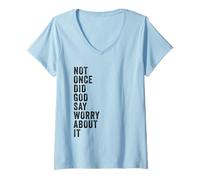 Donna Positive Faith Quote - Not Once Did God Say Worry About It Maglietta con Collo a V