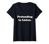 Donna Pretending To Listen Funny Sarcasm Humor Maglietta con Collo a V