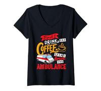 Donna Prima Bevo Il caffè, Poi Guido l'ambulanza Maglietta con Collo a V