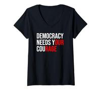 Donna PRO Democracy Needs Your Courage Sign Resist Fascism Protest Maglietta con Collo a V