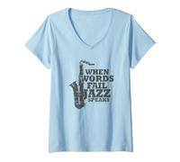Donna Quando Le Parole falliscono Jazz Speaks Saxophone Maglietta con Collo a V