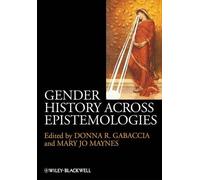 Donna R. Gabaccia Gender History Across Epistemologies (Tascabile)