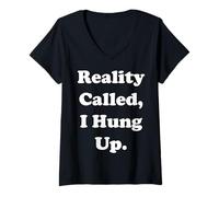 Donna Reality Called I Hung Up Statement Funny Saying Maglietta con Collo a V