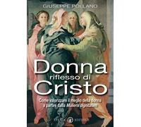Donna riflesso di Cristo. Come valorizzare il meglio della donna a partire dalla mulieris digintatem