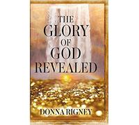 Donna Rigney The Glory of God Revealed (Copertina rigida)