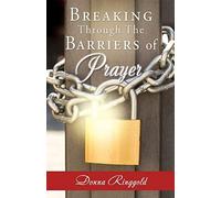 Donna Ringgold Breaking Through the Barriers of Prayer (Tascabile)