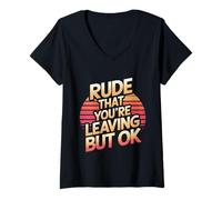 Donna Rude That You're Leaving But Ok Addio al dipendente |--- Maglietta con Collo a V