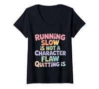 Donna Running Slow Is Not A Character Flaw Quitting Is - Maglietta con Collo a V