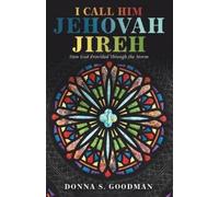Donna S Goodman I Call Him Jehovah Jireh (Tascabile)