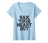Donna Sax Your Heart Out sassofonista sassofonista sassofonista Maglietta con Collo a V