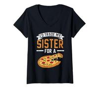Donna Scambierei mia Sorella per Un Amante della Pizza la Pizza di Maglietta con Collo a V