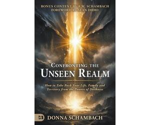 Donna Schambach Confronting the Unseen Realm (Tascabile)