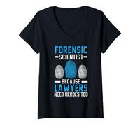 Donna Scienziato forense perché gli avvocati hanno bisogno di eroi troppo forensi Maglietta con Collo a V
