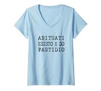 Donna Scritta Abituati Io Esisto E Do Fastidio Maglietta con Collo a V