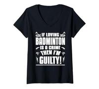 Donna Se Amare Il Badminton È Un Crimine Sono Colpevole Maglietta con Collo a V