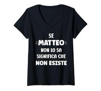 Donna Se Matteo Non Lo sa Significa Che Non Esiste Nome Matteo Maglietta con Collo a V