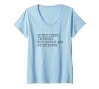 Donna Se Pensi Che io Sia Basso dovresti Vedere la mia Pazienza Divertente Maglietta con Collo a V