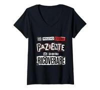 Donna Se Volevo Essere Paziente Mi Facevo Ricoverare Maglietta con Collo a V