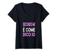 Donna Secondo Me è Come Dico Io Divertente e Simpatica Frase Maglietta con Collo a V
