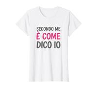 Donna Secondo Me è Come Dico Io Maglietta con Stampa Grafica Economica