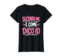 Donna Secondo Me è Come dico io Maglietta con Stampa Grafica Economica
