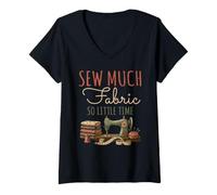 Donna Sew Much Fabric So Little Time, Design per Amanti del Cucito Maglietta con Collo a V