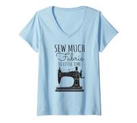 Donna Sew Much Fabric So Little Time, Design per Amanti del Cucito Maglietta con Collo a V