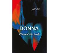 Donna sguardi oltre il collo di Aldo Berti, Diego Surace, 2021, Youcanprint