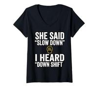 Donna She Said Slow Down I Heard Down Shift Frase Maglietta con Collo a V