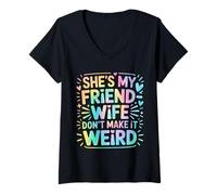 Donna She's My Friend-Wife Don't Make It Weird Maglietta con Collo a V