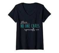 Donna Shhh No One Cares Divertente Sarcastico Saying Nobody Cares Citazione Maglietta con Collo a V