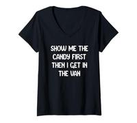 Donna Show Me The Candy First Then I Get in The Van Funny Apparel Maglietta con Collo a V
