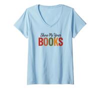 Donna Show Me Your Books for Book Amante Maglietta con Collo a V