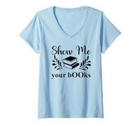 Donna Show Me Your Books Smutty Book Lover Reading Smutt Bookish Maglietta con Collo a V