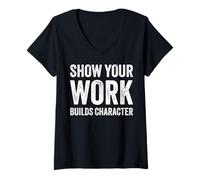Donna Show Your Work Builds Character Math Teacher Joke Maglietta con Collo a V