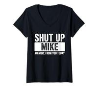 Donna Shut Up Mike No More From You Today Nome divertente Maglietta con Collo a V