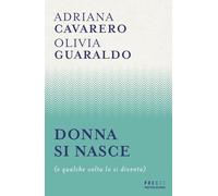 DONNA SI NASCE (E QUALCHE VOLTA LO SI DIVENTA) - CAVARERO ADRIANA, GUARALDO