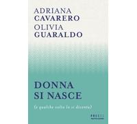 Donna si nasce (e qualche volta lo si diventa) - Cavarero Adriana, Guarald...