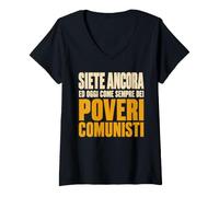 Donna Siete Ancora ed Oggi Come Sempre dei Poveri Comunisti Maglietta con Collo a V