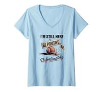 Donna Sii positivo No Lumaca Humor I'm Still Here Maglietta con Collo a V