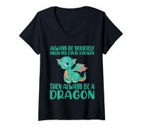 Donna Sii sempre te stesso a meno che tu non possa essere un Drago Divertente Drago Maglietta con Collo a V