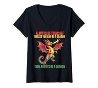 Donna Sii Sempre Te Stesso a Meno Che tu Non Possa Essere Un Drago Maglietta con Collo a V