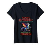 Donna Sii sempre te stesso a meno che tu non possa essere un drago mitico Maglietta con Collo a V
